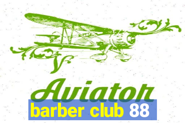 barber club 88