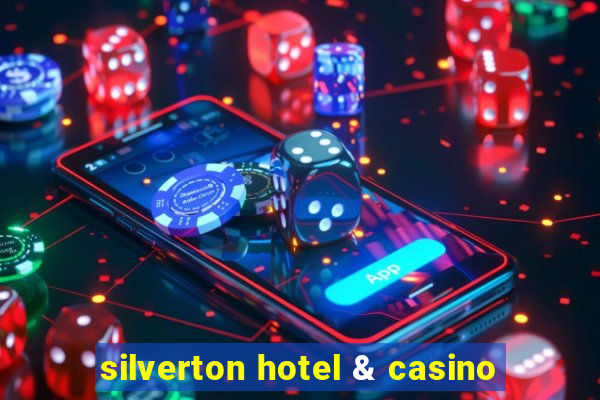 silverton hotel & casino