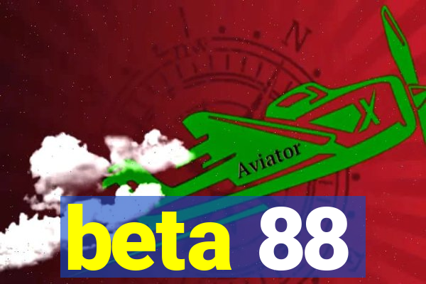 beta 88