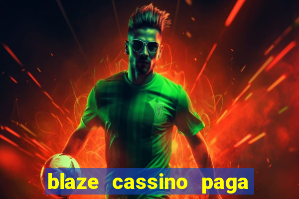 blaze cassino paga de verdade