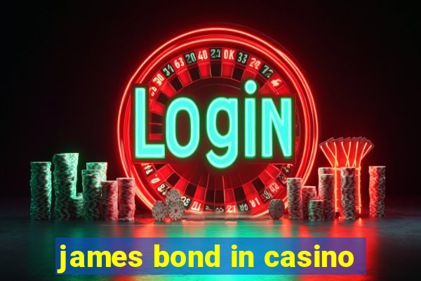 james bond in casino