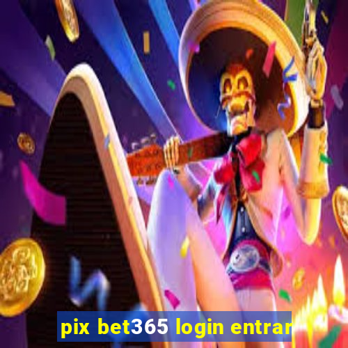 pix bet365 login entrar