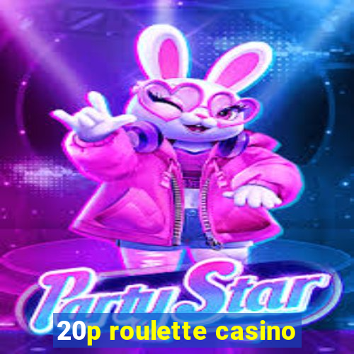 20p roulette casino