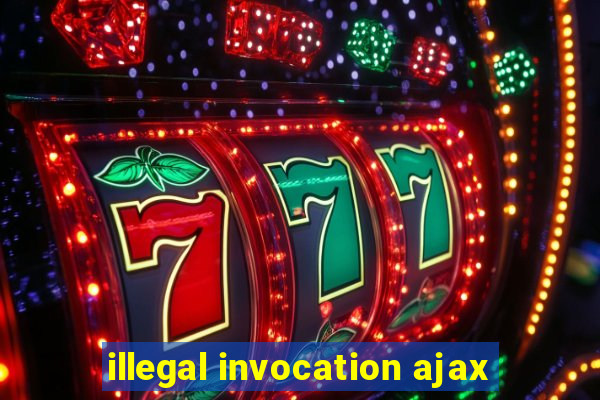 illegal invocation ajax