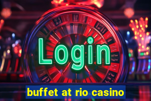 buffet at rio casino