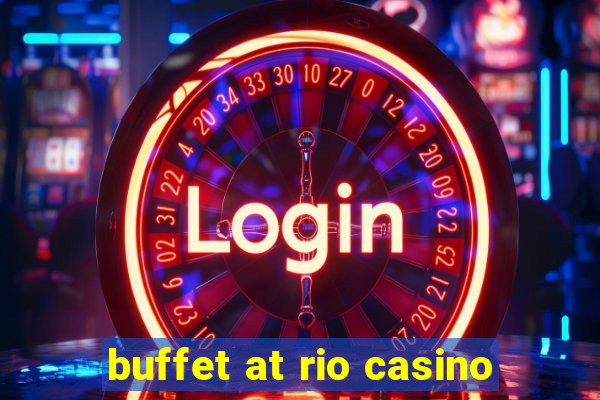 buffet at rio casino