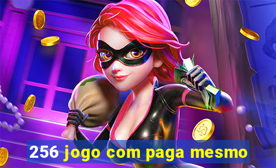 256 jogo com paga mesmo