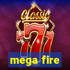 mega fire