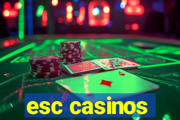 esc casinos