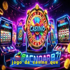 jogo de casino que paga de verdade