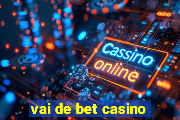 vai de bet casino