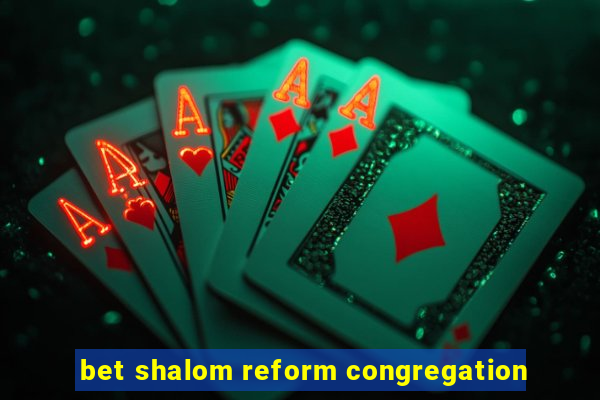 bet shalom reform congregation