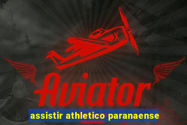 assistir athletico paranaense