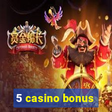 5 casino bonus