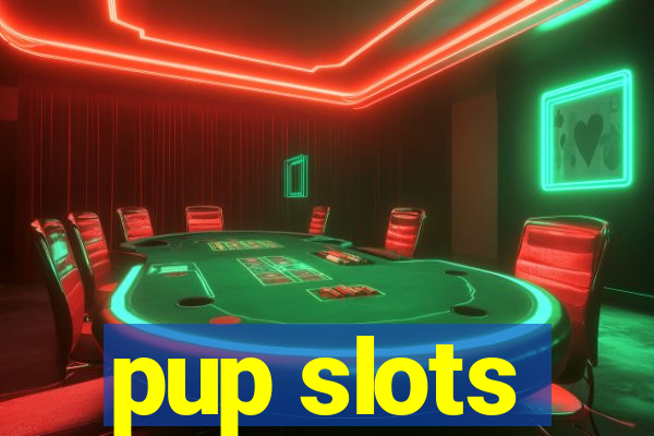 pup slots