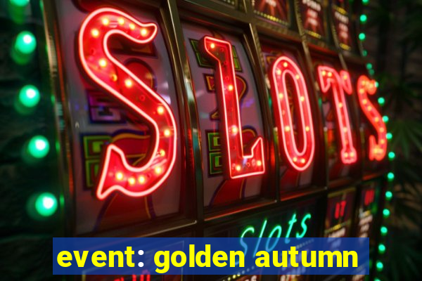 event: golden autumn