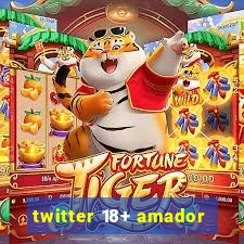 twitter 18+ amador