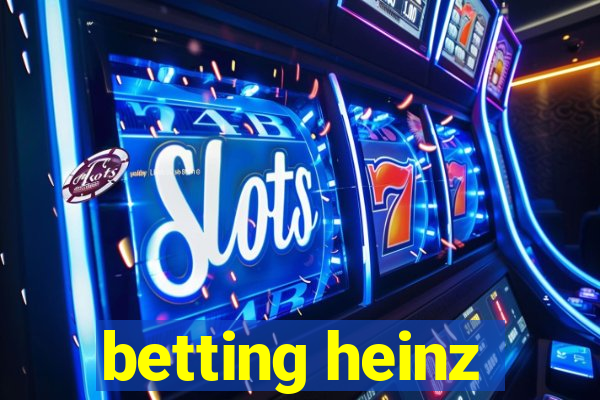 betting heinz