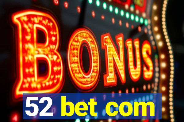 52 bet com