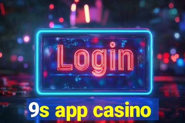 9s app casino