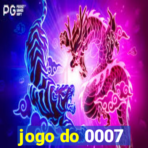 jogo do 0007