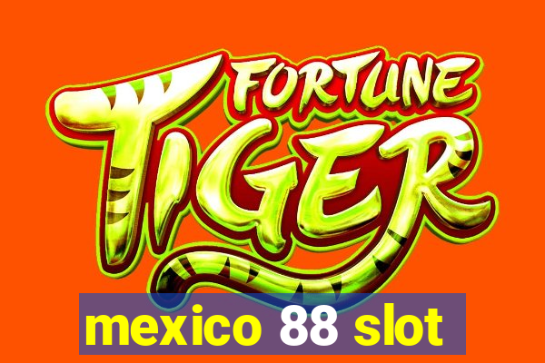 mexico 88 slot