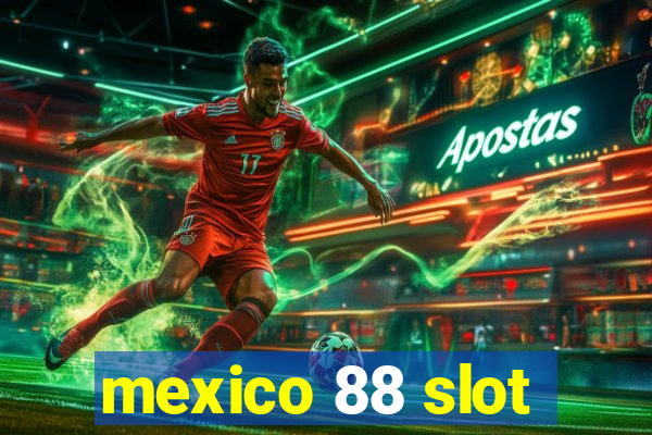 mexico 88 slot