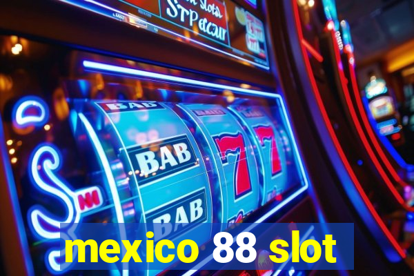 mexico 88 slot