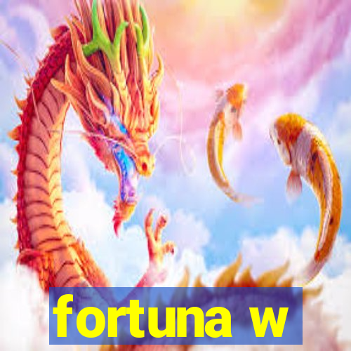 fortuna w