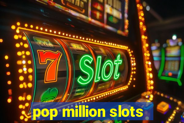 pop million slots