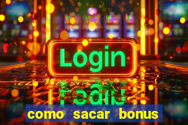 como sacar bonus vai de bet