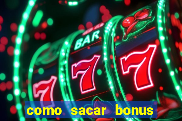 como sacar bonus vai de bet