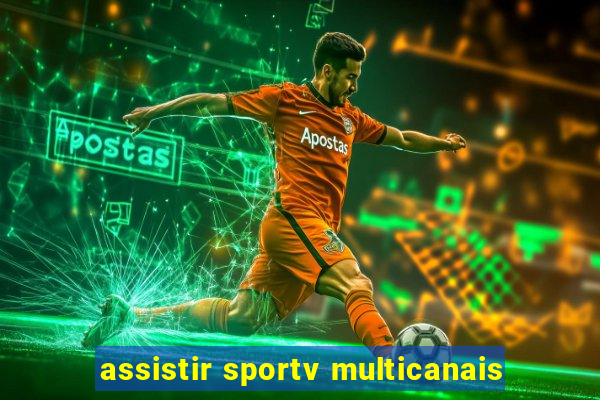 assistir sportv multicanais