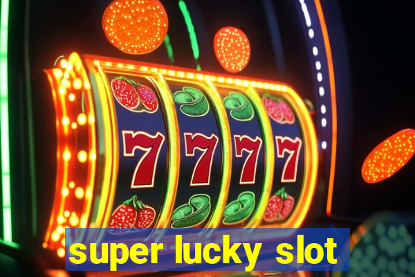 super lucky slot