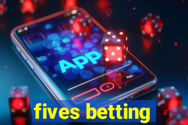 fives betting