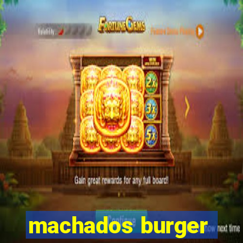 machados burger