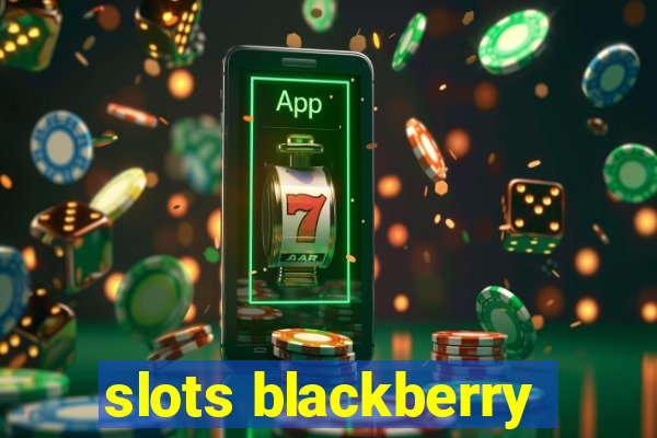 slots blackberry