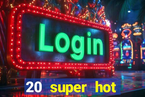 20 super hot casino game