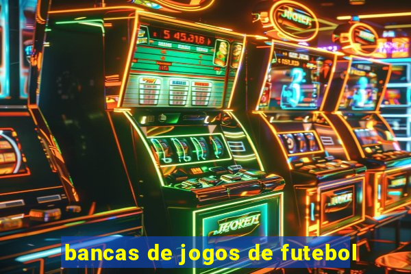 bancas de jogos de futebol