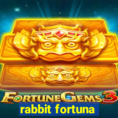 rabbit fortuna