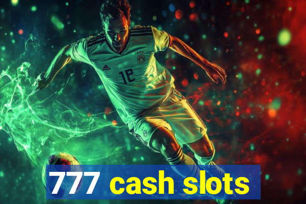 777 cash slots