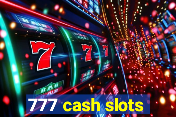 777 cash slots