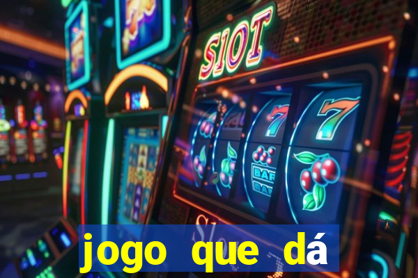 jogo que dá dinheiro real