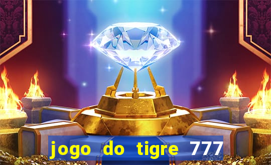 jogo do tigre 777 fortune tiger