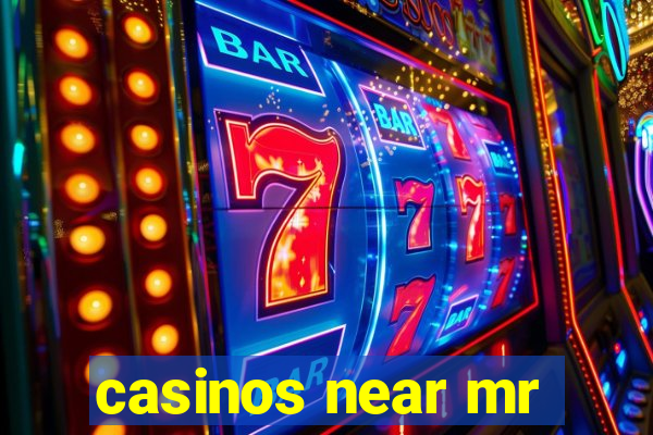 casinos near mr