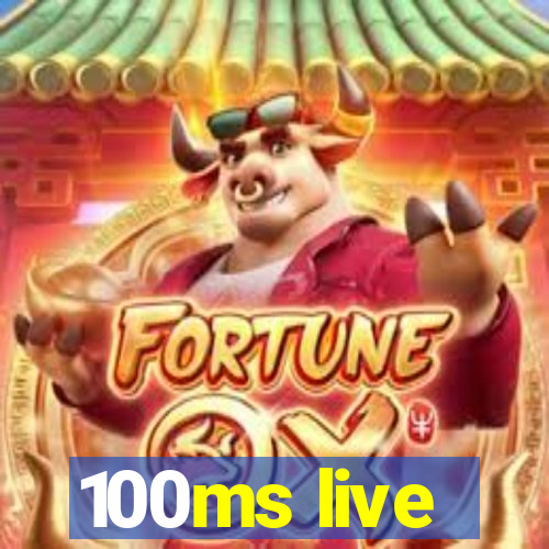 100ms live