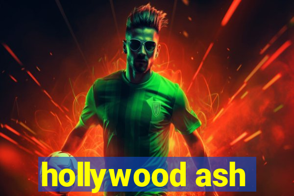 hollywood ash