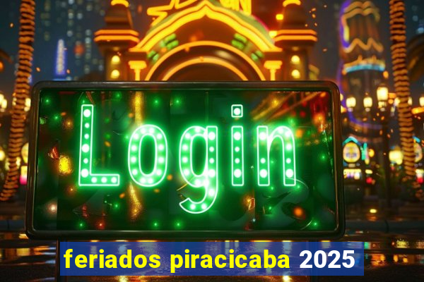 feriados piracicaba 2025