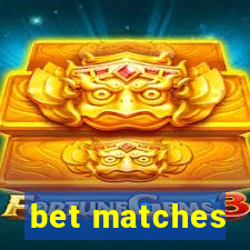 bet matches