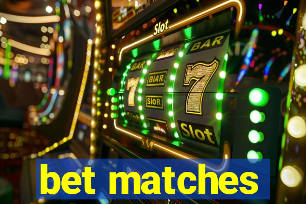 bet matches